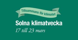 Tillsammans för klimatet - Solna Klimatvecka 17-23 mars